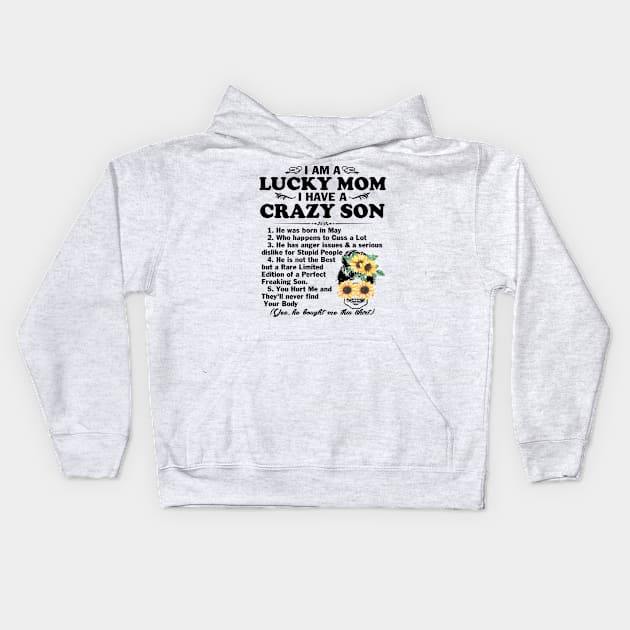 Sunflower I Am A Lucky Mom I Have A May Crazy Son Mother's Day Gift Kids Hoodie by peskybeater